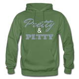 Pretty & Petty Adult Hoodie - military green