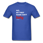 Ain't Baby Unisex T-Shirt - royal blue