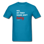 Ain't Baby Unisex T-Shirt - turquoise