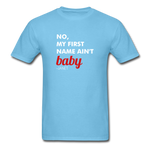 Ain't Baby Unisex T-Shirt - aquatic blue