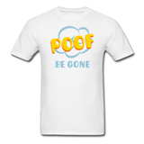 Poof Be Gone Unisex Classic T-Shirt - white