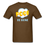 Poof Be Gone Unisex Classic T-Shirt - brown