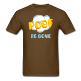 Poof Be Gone Unisex Classic T-Shirt - brown