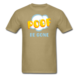 Poof Be Gone Unisex Classic T-Shirt - khaki