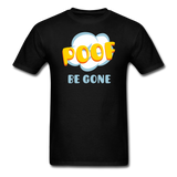 Poof Be Gone Unisex Classic T-Shirt - black