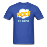 Poof Be Gone Unisex Classic T-Shirt - royal blue