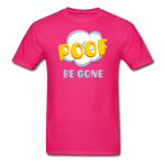 Poof Be Gone Unisex Classic T-Shirt - fuchsia