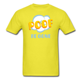 Poof Be Gone Unisex Classic T-Shirt - yellow