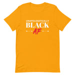 Unapologetically Black AF Unisex T-Shirt