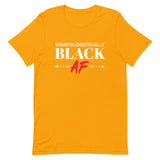 Unapologetically Black AF Unisex T-Shirt